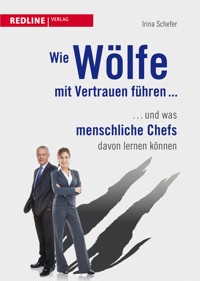 Wie Wölfe mit Vertrauen führen ... - Irina Schefer - E-Book