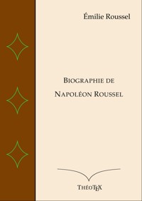 Biographie de Napoléon Roussel - Émilie Roussel - E-Book