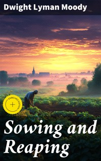 Sowing and Reaping - Dwight Lyman Moody - E-Book