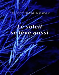 Le soleil se lève aussi (traduit) - Ernest Hemingway - E-Book