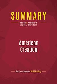 Summary: American Creation - BusinessNews Publishing - E-Book
