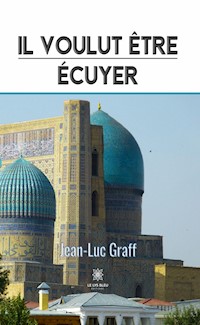 Il voulut être écuyer - Jean-Luc Graff - E-Book