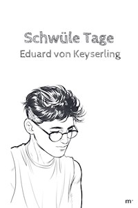 Schwüle Tage - Eduard von Keyserling - E-Book + Hörbuch