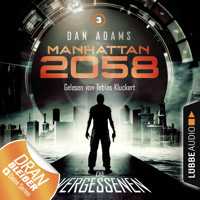 Manhattan 2058, Folge 3: Die Vergessenen (Ungekürzt) - Dan Adams - Hörbuch