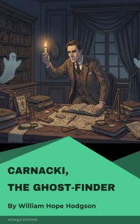 Carnacki, the Ghost-Finder - William Hope Hodgson - E-Book