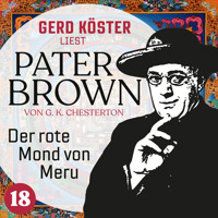 Der rote Mond von Meru - Gerd Köster liest Pater Brown, Band 18 (Ungekürzt) - Gilbert Keith Chesterton - Hörbuch