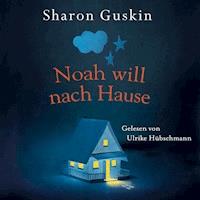 Noah will nach Hause - Sharon Guskin - Hörbuch