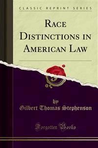 Race Distinctions in American Law - Gilbert Thomas Stephenson - E-Book