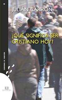 ¿Qué significa ser cristiano hoy? - Julián Carrón Pérez - E-Book