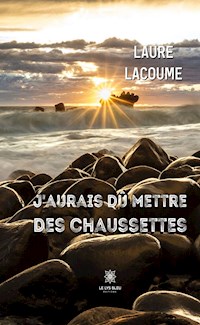 J'aurais dû mettre des chaussettes - Laure Lacoume - E-Book