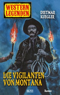Western Legenden 09: Die Vigilanten von Montana - Dietmar Kuegler - E-Book