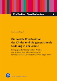Die soziale Konstruktion des Kindes und die generationale Ordnung in der Schule - Andreas Zollinger - E-Book