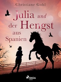 Julia und der Hengst aus Spanien - Christiane Gohl - E-Book