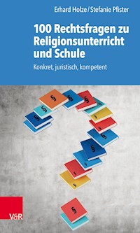 100 Rechtsfragen zu Religionsunterricht und Schule - Erhard Holze - E-Book