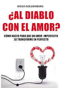 ¿Al diablo con el amor? - Diego Goldemberg - E-Book