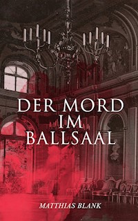 Der Mord im Ballsaal - Matthias Blank - E-Book