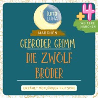 Gebrüder Grimm: Die zwölf Brüder plus vier weitere Märchen - Gebrüder Grimm - Hörbuch