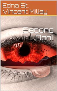 Second April - Edna St. Vincent Millay - E-Book