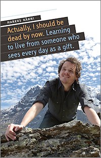 Actually, I should be dead by now - Markus Hänni - E-Book