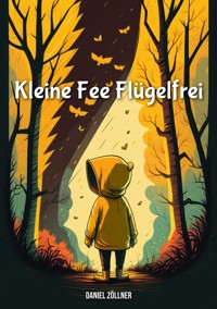 Kleine Fee Flügelfrei - Daniel Zöllner - E-Book