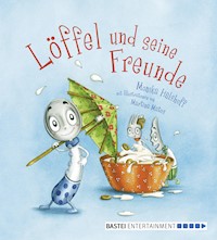 Löffel und seine Freunde - Monika Hülshoff - E-Book