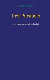 Drei Parabeln - La Pastorella - E-Book