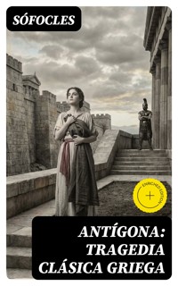 Antígona: Tragedia clásica griega - Sófocles - E-Book