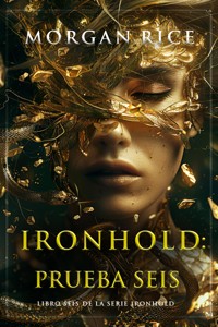 Ironhold: prueba seis (Libro seis de la serie Ironhold) - Morgan Rice - E-Book