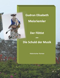 Der Flötist oder die Schuld der Musik - Gudrun Elisabeth Meisriemler - E-Book