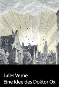 Eine Idee des Doktor Ox - Jules Verne. - E-Book