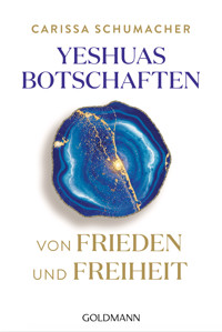Yeshuas Botschaften von Frieden und Freiheit - Carissa Schumacher - E-Book