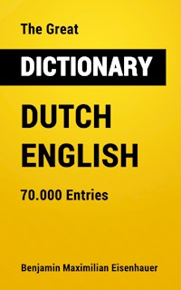 The Great Dictionary Dutch - English - Benjamin Maximilian Eisenhauer - E-Book