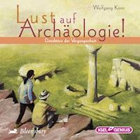 Lust auf Archäologie! - Wolfgang Korn - Hörbuch