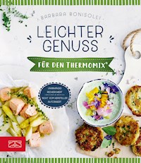 Leichter Genuss für den Thermomix® - Barbara Bonisolli - E-Book