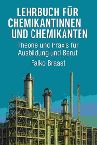 Lehrbuch für Chemikantinnen und Chemikanten - Falko Braast - E-Book