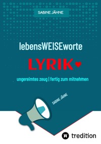 lebensWEISEworte - Sabine Jähne - E-Book