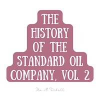 The History of the Standard Oil Company, Vol. 2 - Ida M. Tarbell - Hörbuch