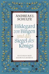 Hildegard von Bingen und das Siegel des Königs - Andreas J. Schulte - E-Book