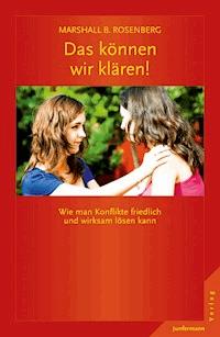 Das können wir klären! - Marshall B.  Rosenberg - E-Book