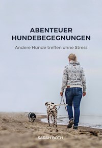 Abenteuer Hundebegegnungen - Sarah Both - E-Book