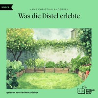 Was die Distel erlebte - Hans Christian Andersen - Hörbuch