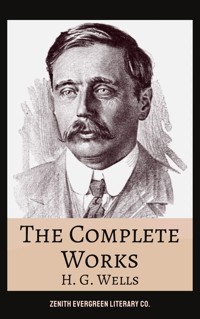 The Complete Works of H. G. Wells - H G Wells - E-Book