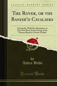 The Rover, or the Banish'd Cavaliers - Aphra Behn - E-Book