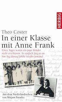 In einer Klasse mit Anne Frank - Theo Coster - E-Book