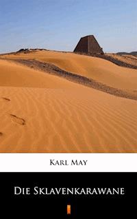 Die Sklavenkarawane - Karl May - E-Book