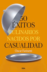 50 éxitos culinarios nacidos por casualidad - Oscar Farinetti - E-Book