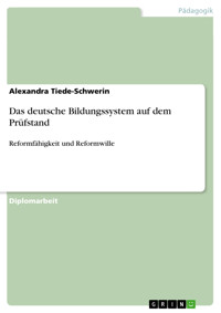 Das deutsche Bildungssystem auf dem Prüfstand - Alexandra Tiede-Schwerin - E-Book