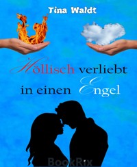 Höllisch verliebt in einen Engel - Tina Waldt - E-Book