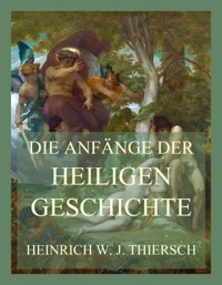 Die Anfänge der heiligen Geschichte - Heinrich W. J. Thiersch - E-Book