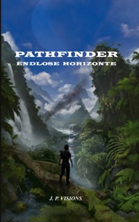 Pathfinder: Endlose Horizonte - J.P. Visions - E-Book